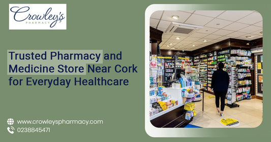 Trusted Pharmacy and Medicine Store Near Cork for Everyday Healthcare